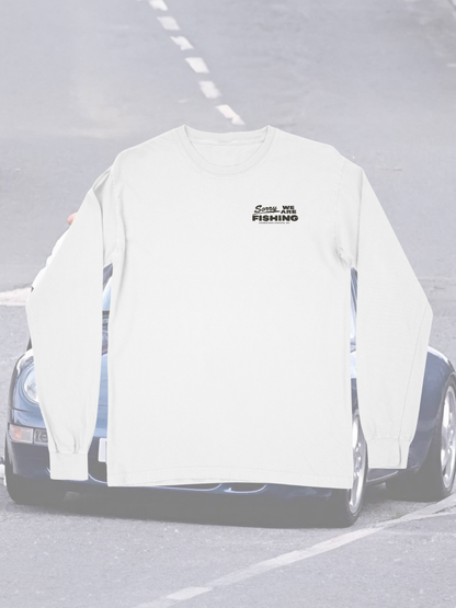 Sorry We Are Fishing Long Sleeve